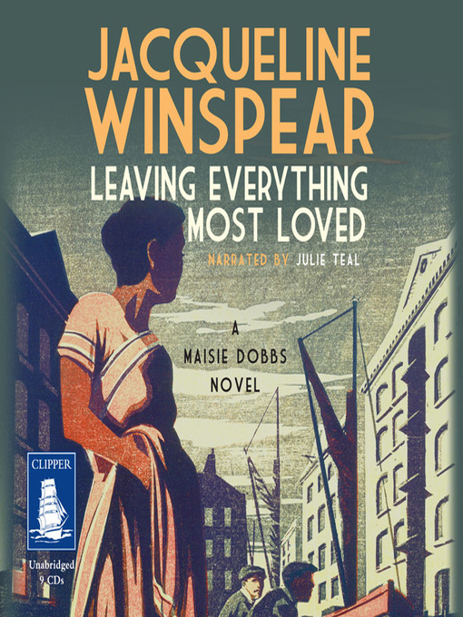 Title details for Leaving Everything Most Loved by Jacqueline Winspear - Available